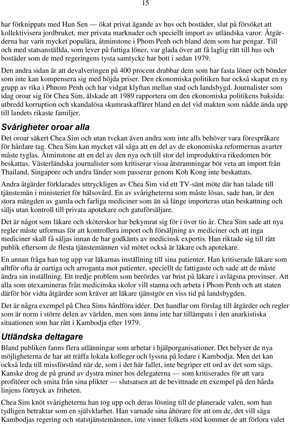 Till och med statsanställda, som lever på futtiga löner, var glada över att få laglig rätt till hus och bostäder som de med regeringens tysta samtycke har bott i sedan 1979.