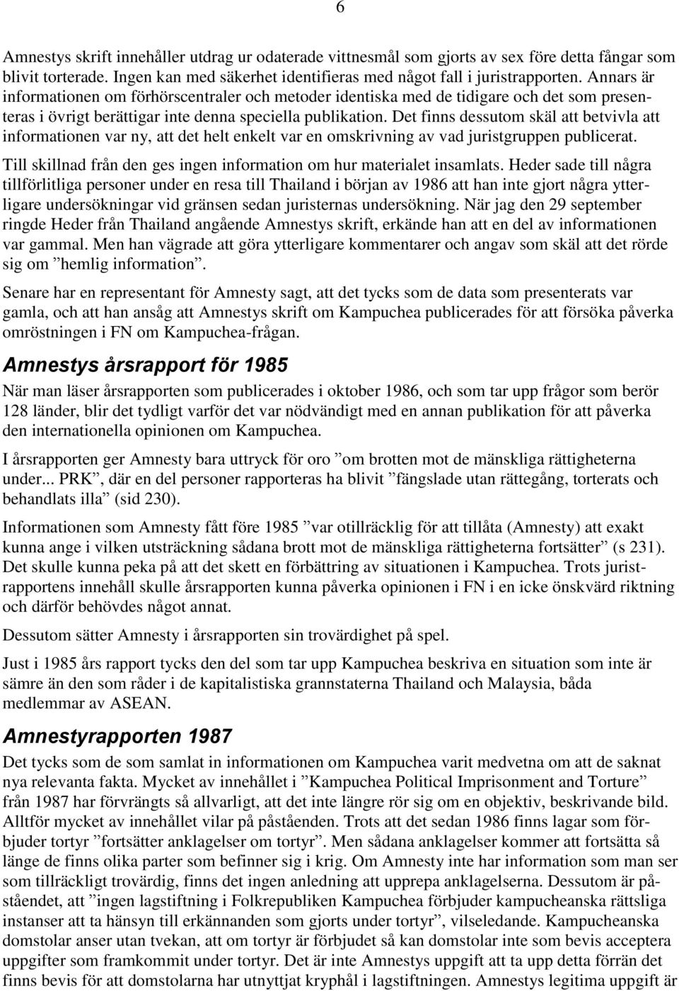 Det finns dessutom skäl att betvivla att informationen var ny, att det helt enkelt var en omskrivning av vad juristgruppen publicerat.