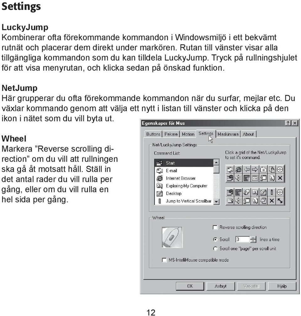 NetJump Här grupperar du ofta förekommande kommandon när du surfar, mejlar etc.