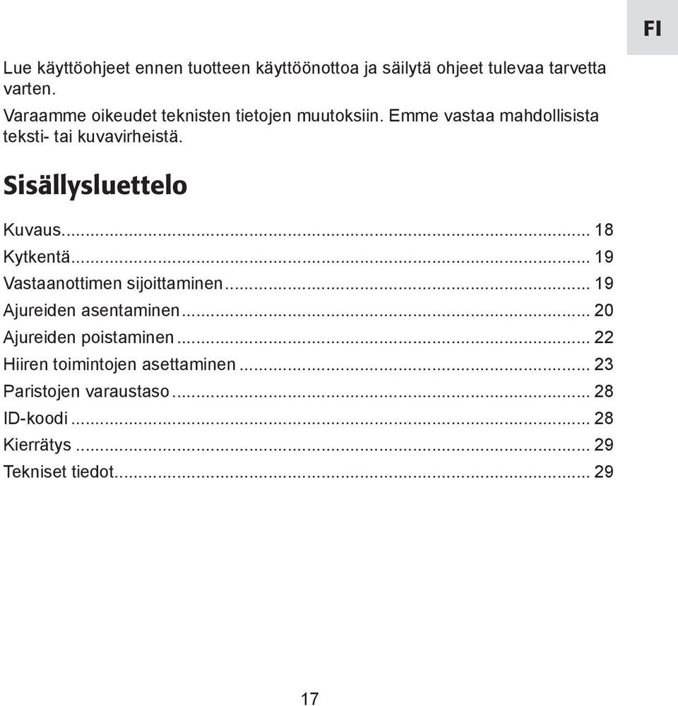 Sisällysluettelo Kuvaus... 18 Kytkentä... 19 Vastaanottimen sijoittaminen... 19 Ajureiden asentaminen.