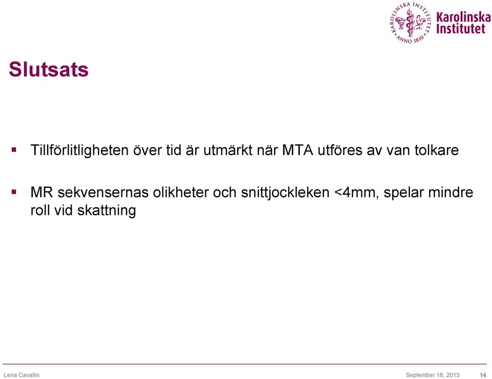 olikheter och snittjockleken <4mm, spelar mindre