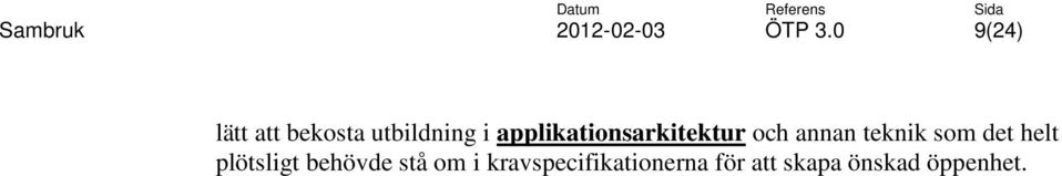 som det helt plötsligt behövde stå om i