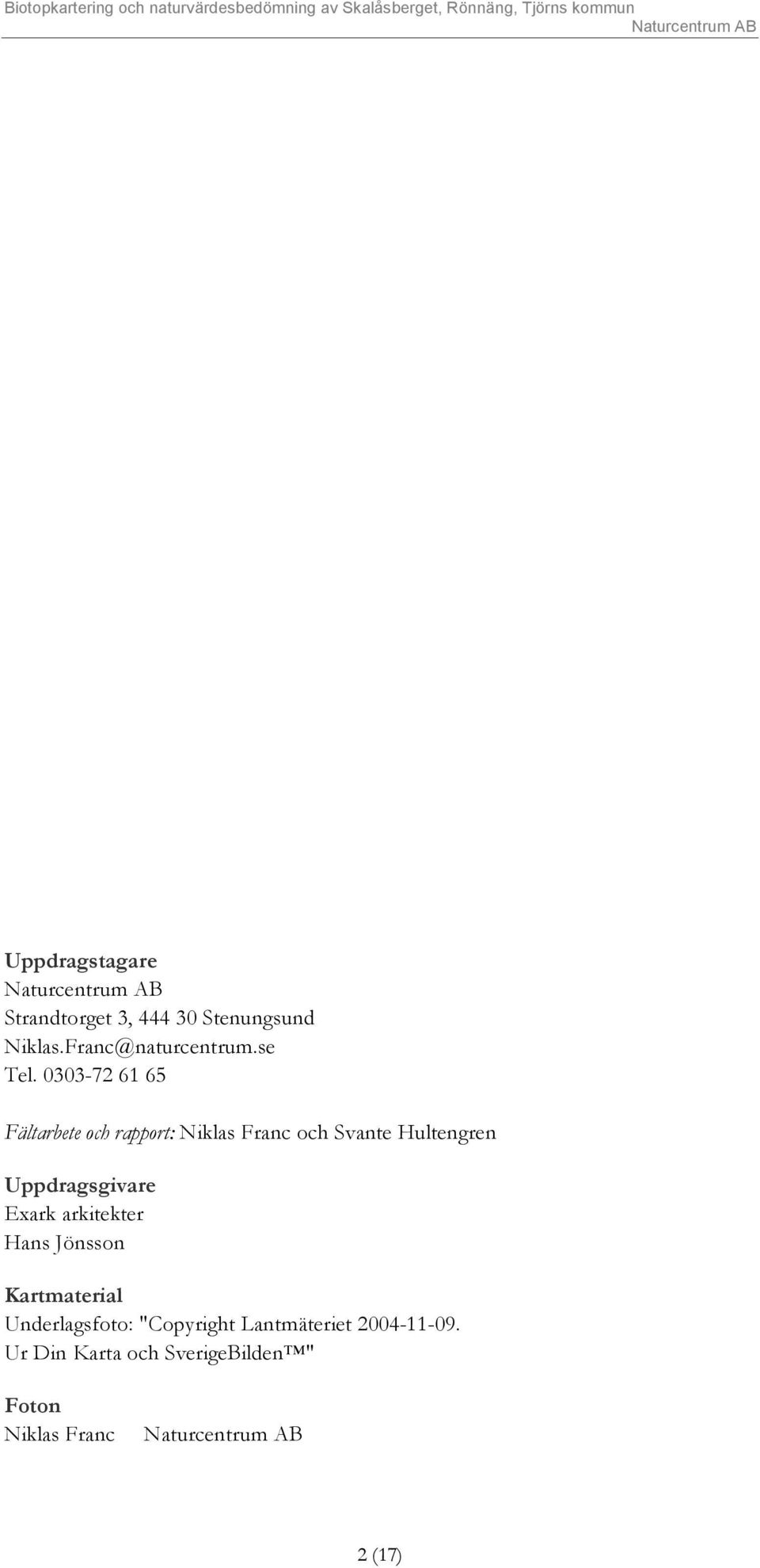 0303-72 61 65 Fältarbete och rapport: Niklas Franc och Svante Hultengren