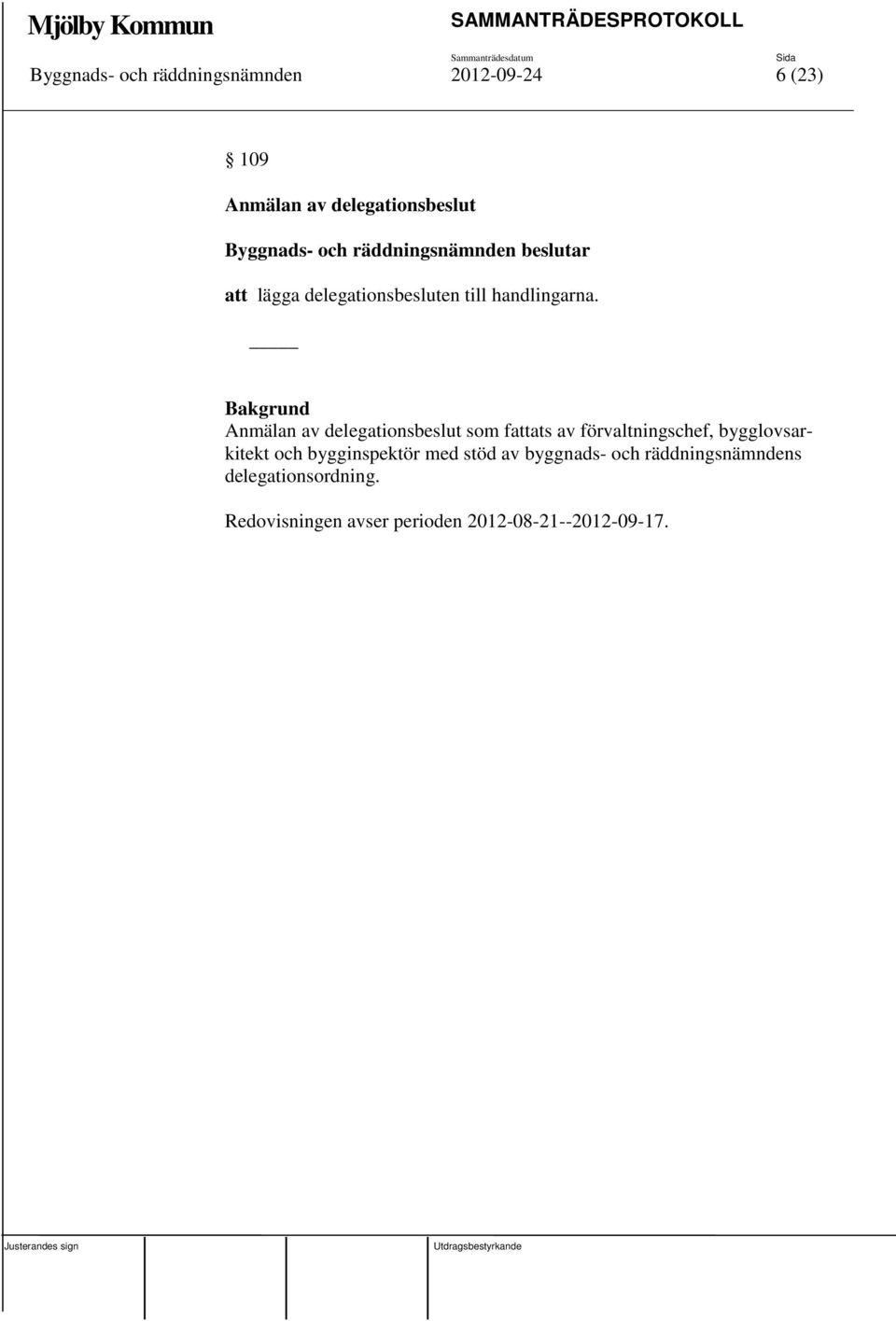 Anmälan av delegationsbeslut som fattats av förvaltningschef, bygglovsarkitekt och