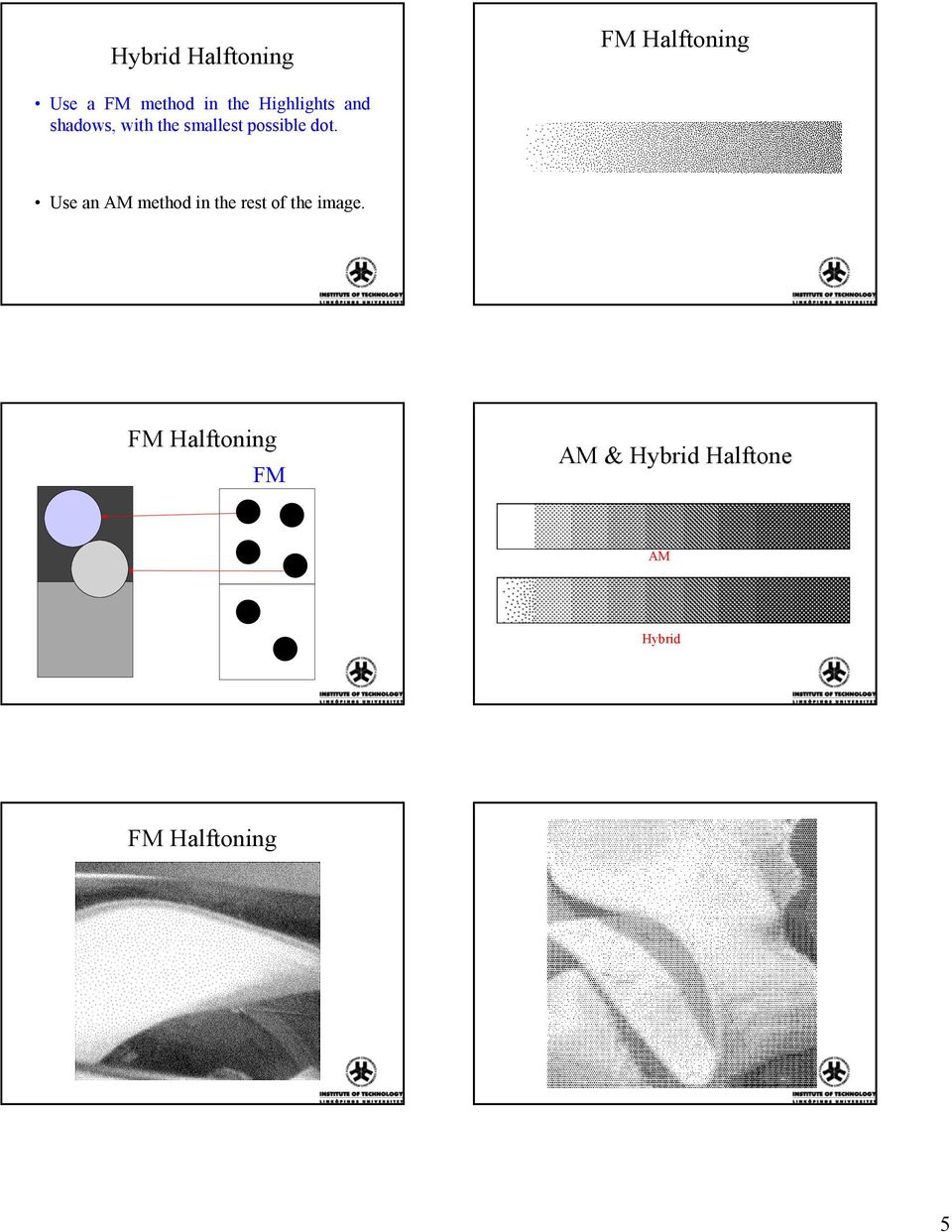 Use an AM method in the rest of the image.