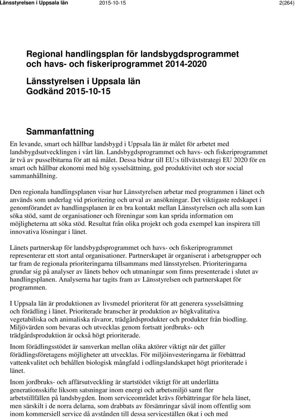 Landsbygdsprogrammet och havs- och fiskeriprogrammet är två av pusselbitarna för att nå målet.