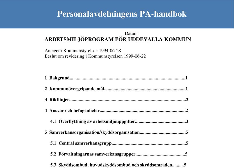 ..2 4 Ansvar och befogenheter...2 4.1 Överflyttning av arbetsmiljöuppgifter.