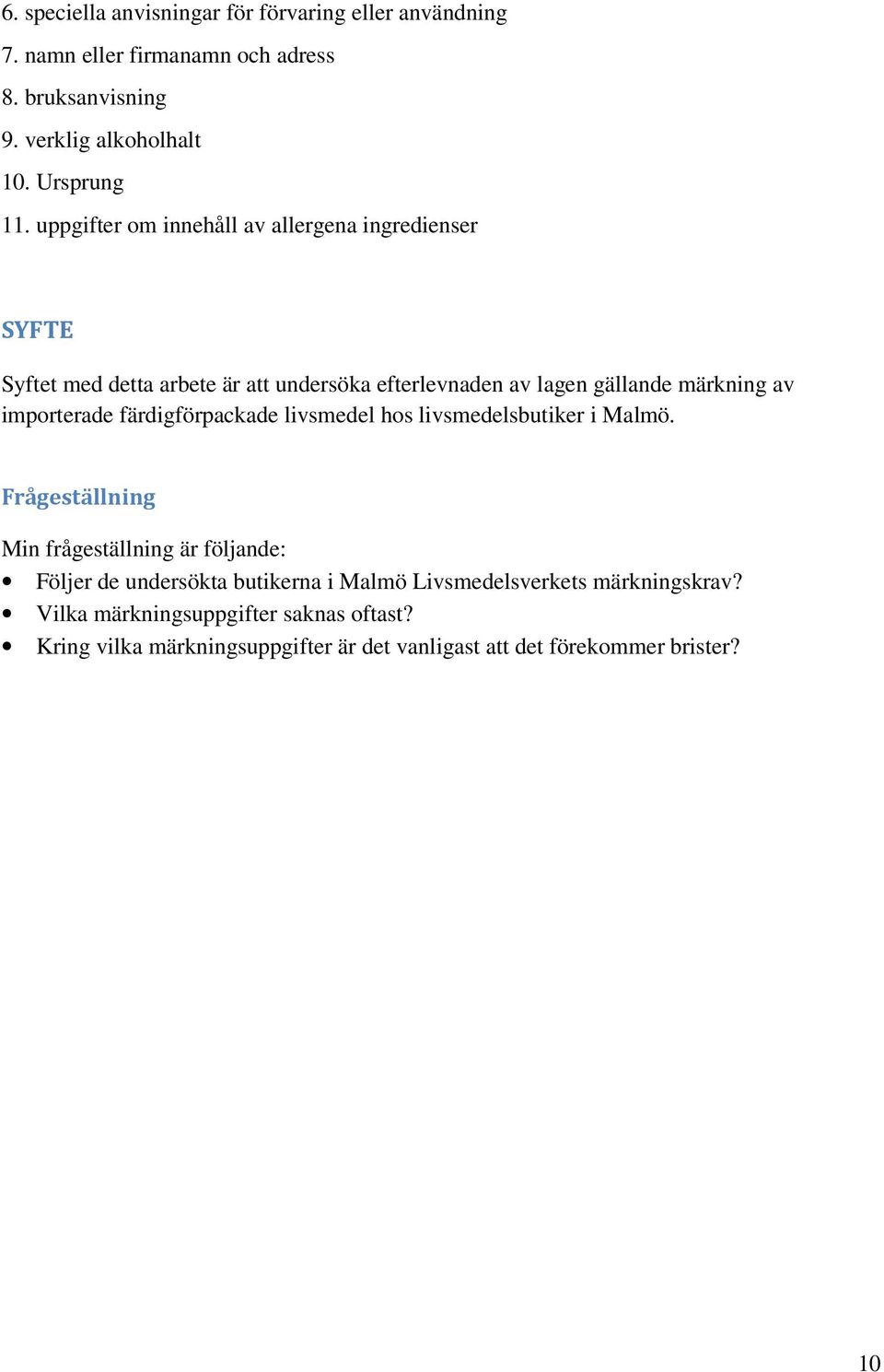 importerade färdigförpackade livsmedel hos livsmedelsbutiker i Malmö.