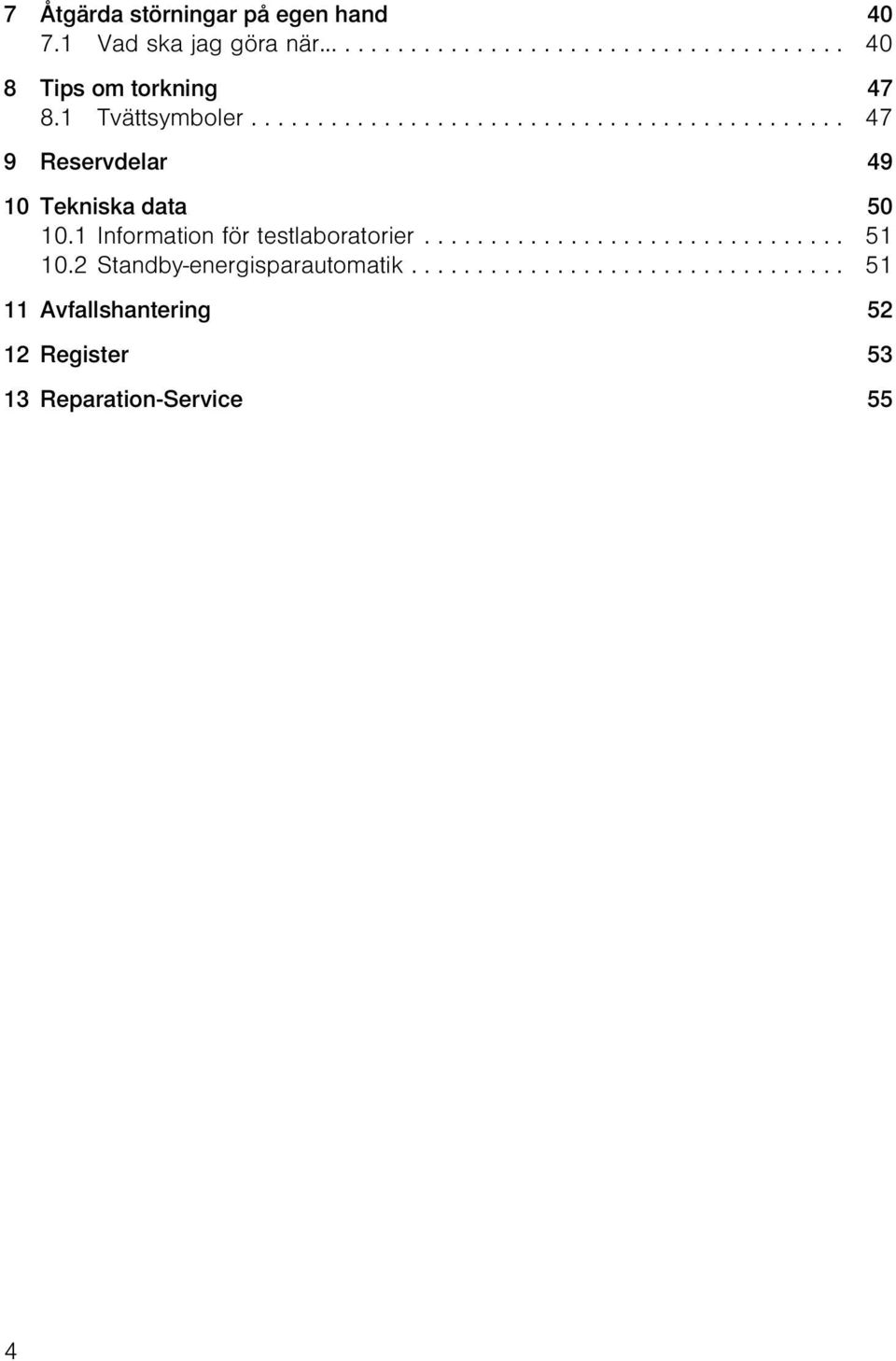 1 Information för testlaboratorier................................ 51 10.2 Standby-energisparautomatik.