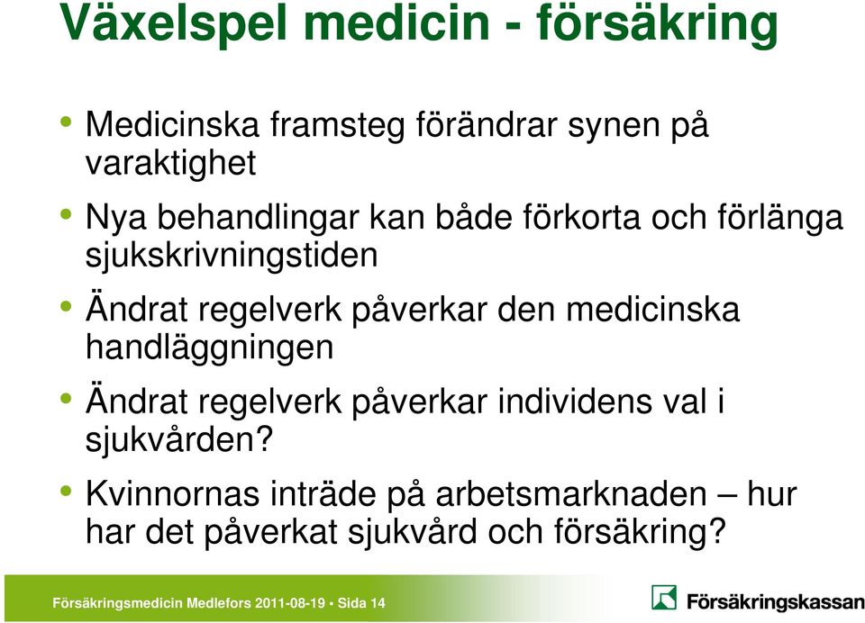 medicinska handläggningen Ändrat regelverk påverkar individens val i sjukvården?