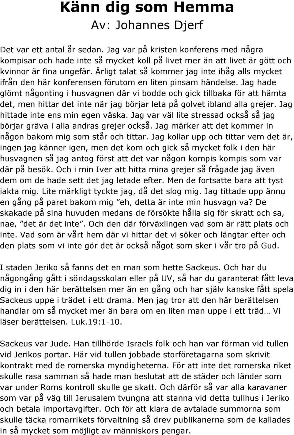 Ärligt talat så kommer jag inte ihåg alls mycket ifrån den här konferensen förutom en liten pinsam händelse.