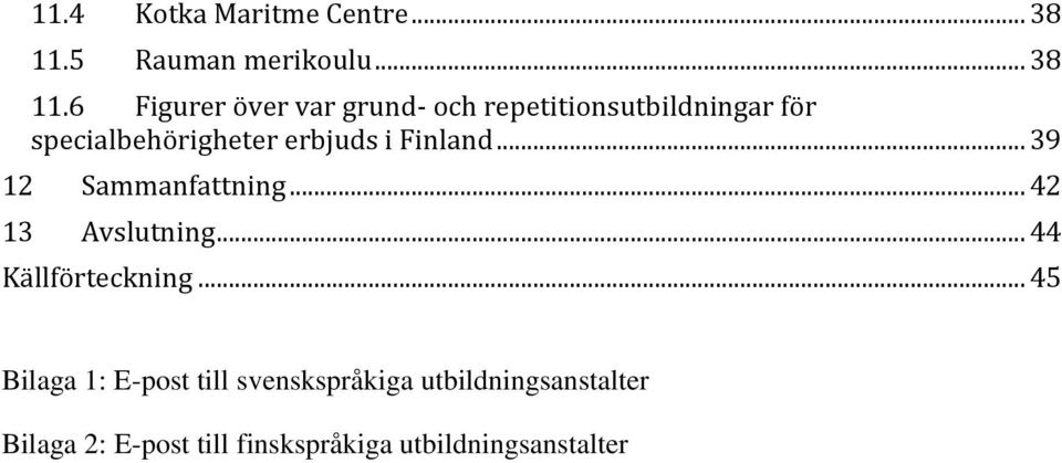 6 Figurer över var grund- och repetitionsutbildningar för specialbehörigheter erbjuds