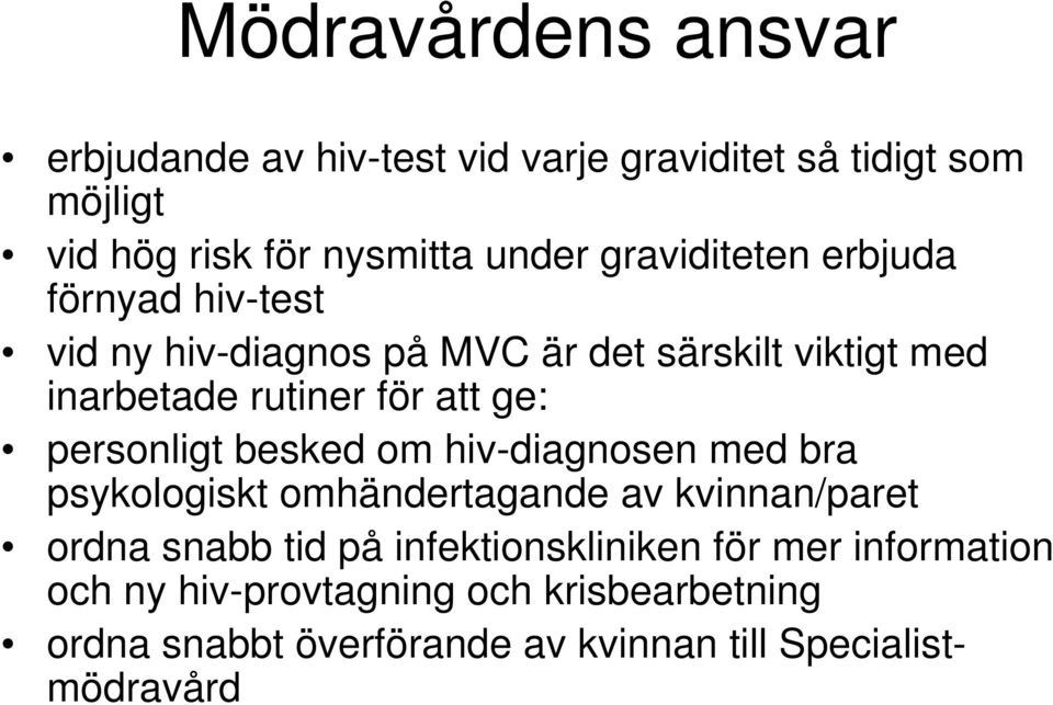 personligt besked om hiv-diagnosen med bra psykologiskt omhändertagande av kvinnan/paret ordna snabb tid på