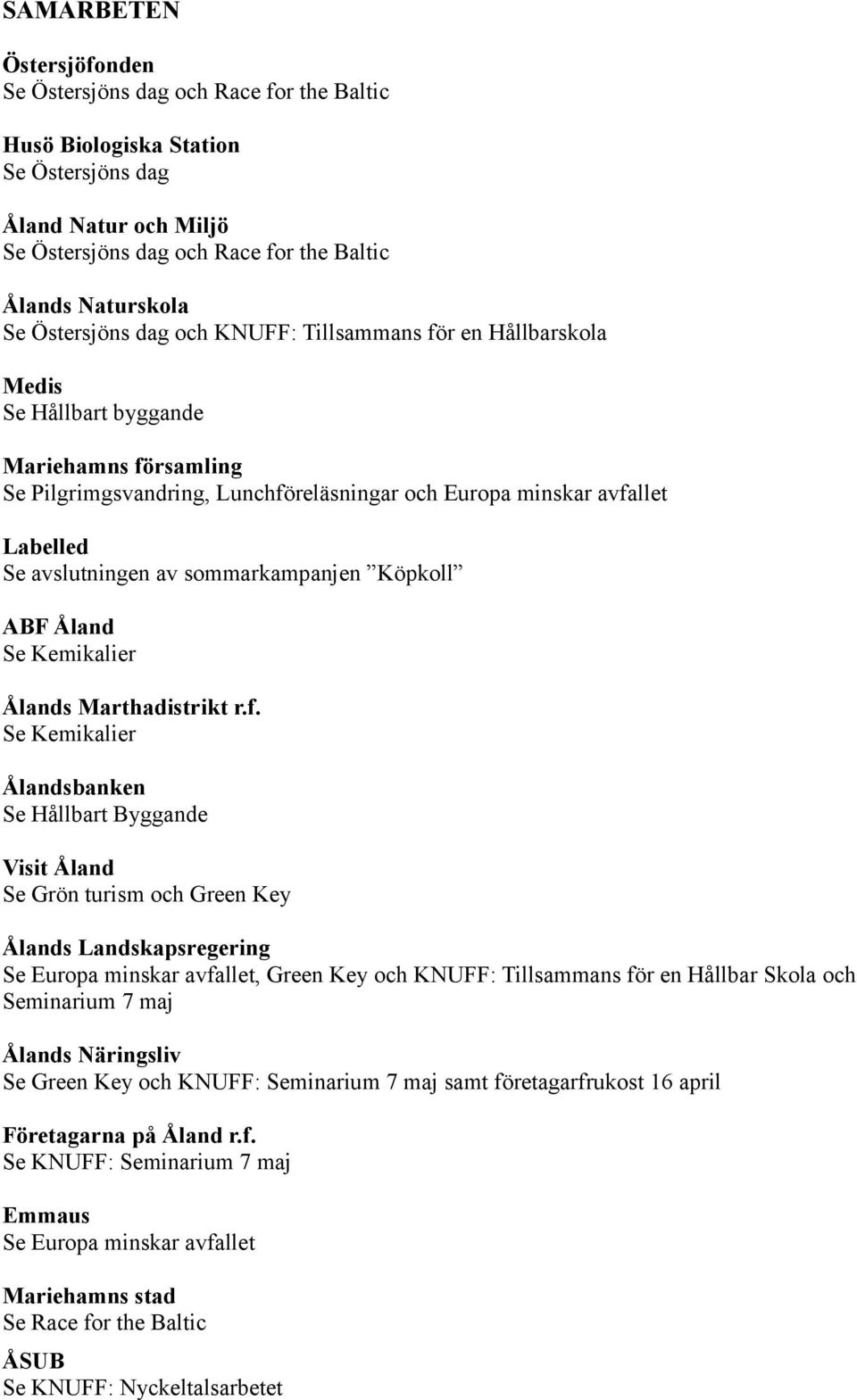 avslutningen av sommarkampanjen Köpkoll ABF Åland Se Kemikalier Ålands Marthadistrikt r.f.