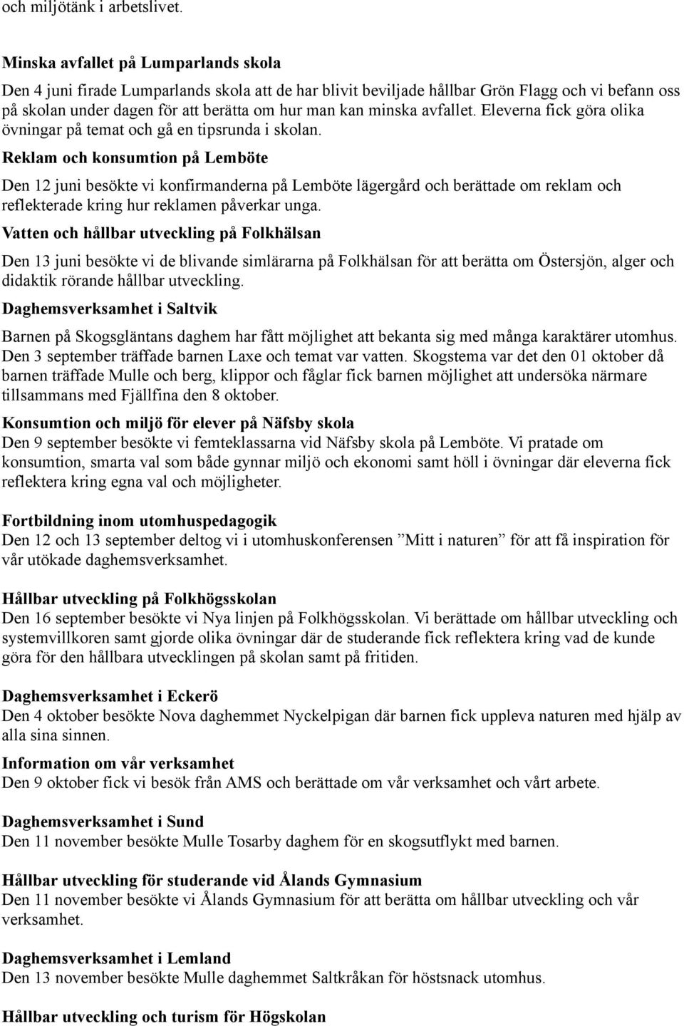avfallet. Eleverna fick göra olika övningar på temat och gå en tipsrunda i skolan.