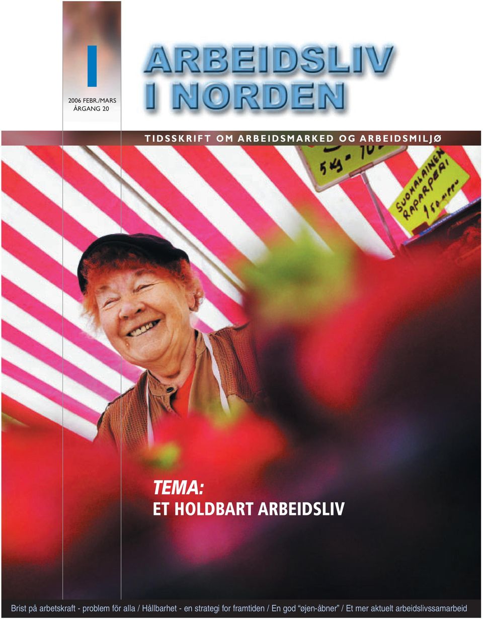 TEMA: ET HOLDBART ARBEIDSLIV Brist på arbetskraft - problem