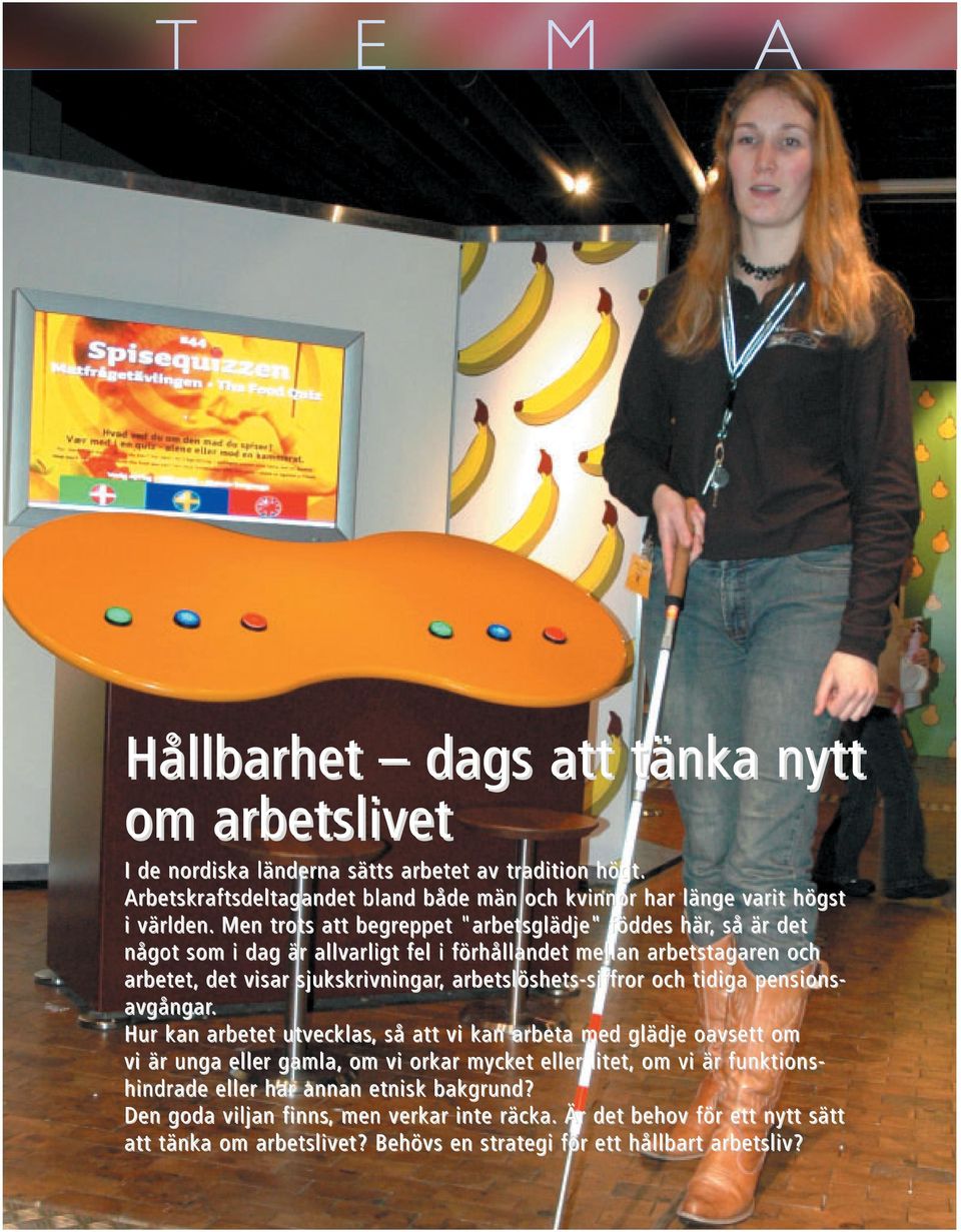 Men trots att begreppet "arbetsglädje" föddes här, så är det något som i dag är allvarligt arligt fel i förhållandet mellan arbetstagaren och arbetet, det visar sjukskrivningar,