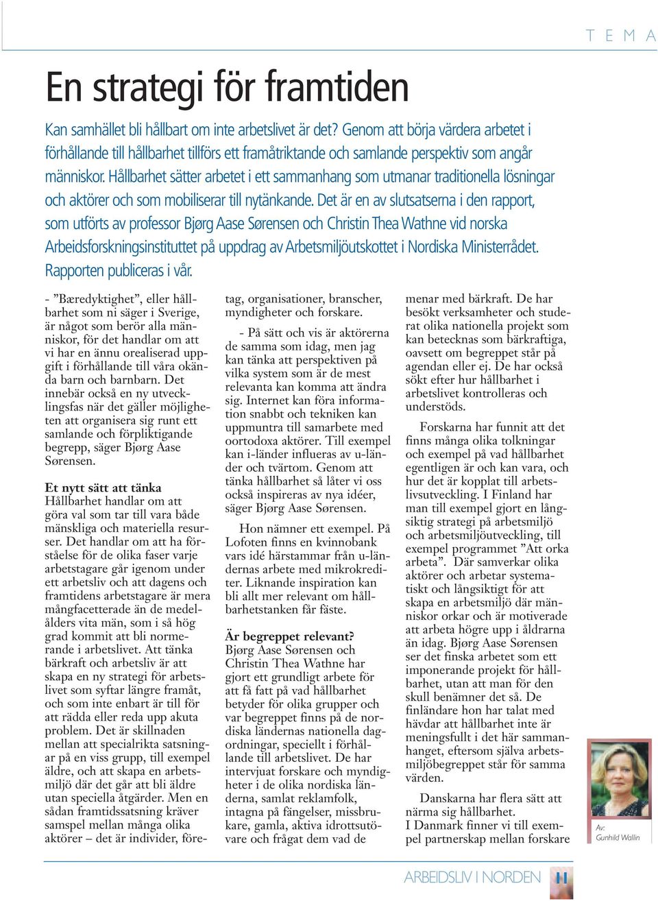 Hållbarhet sätter arbetet i ett sammanhang som utmanar traditionella lösningar och aktörer och som mobiliserar till nytänkande.