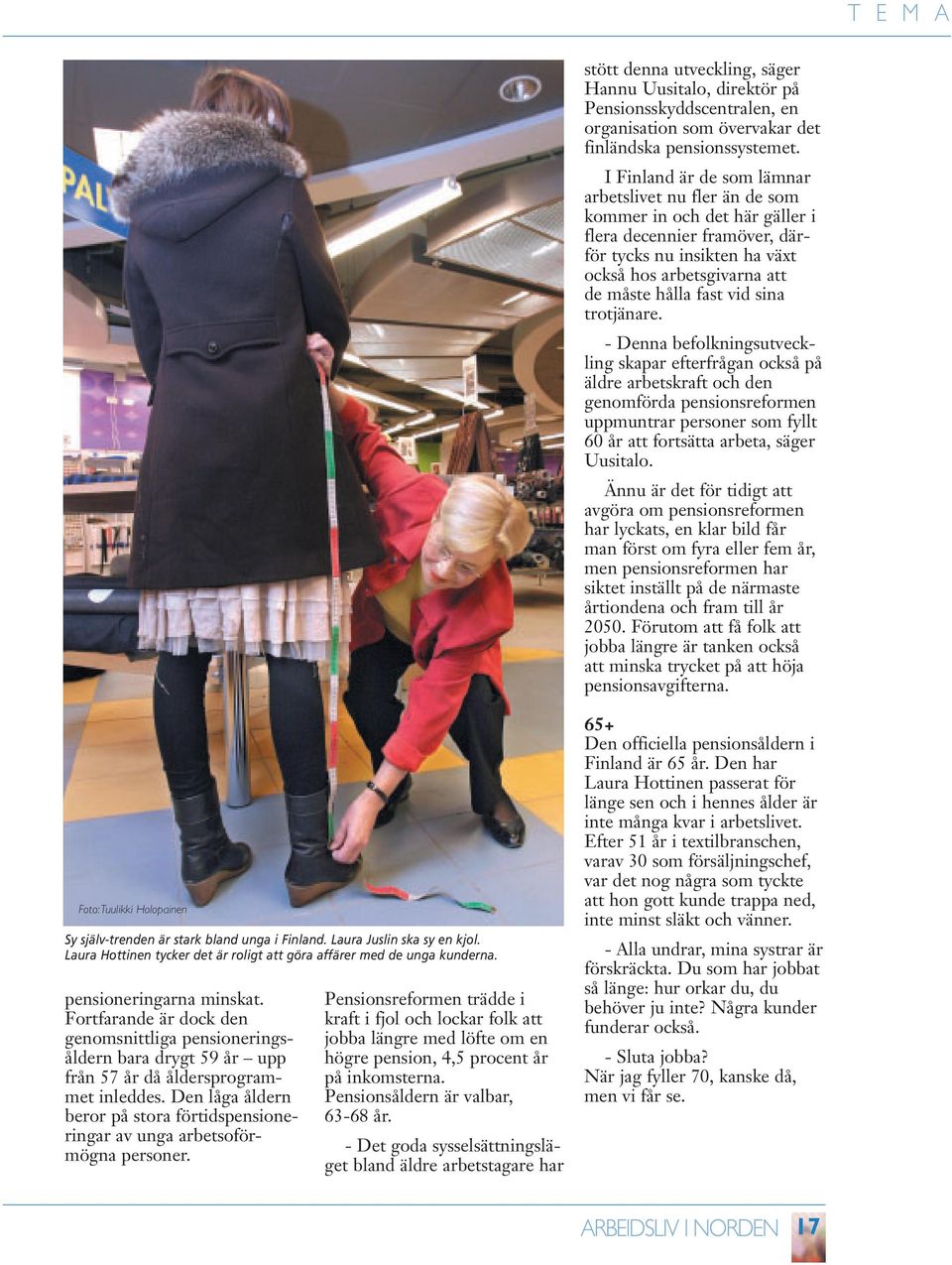 sina trotjänare.
