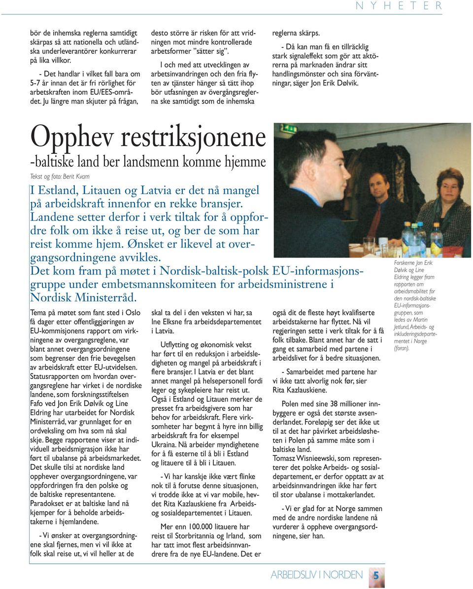 Ju längre man skjuter på frågan, desto större är risken för att vridningen mot mindre kontrollerade arbetsformer sätter sig.