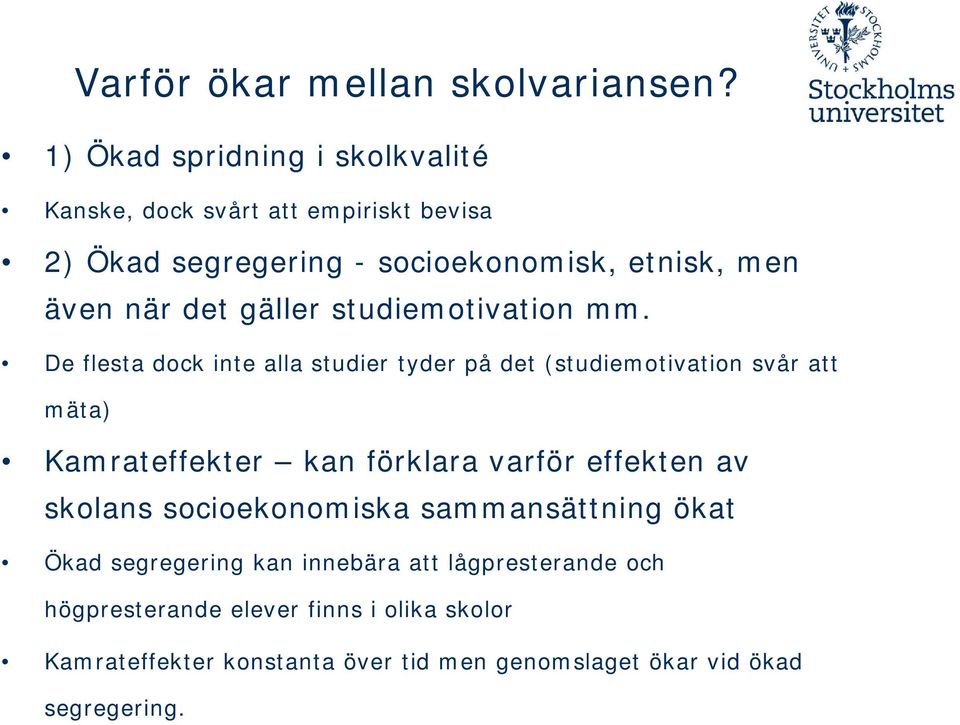 gäller studiemotivation mm.