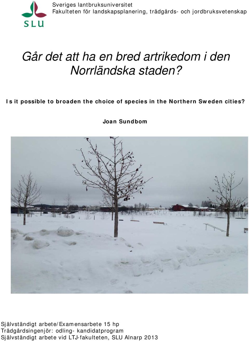 Is it possible to broaden the choice of species in the Northern Sweden cities?