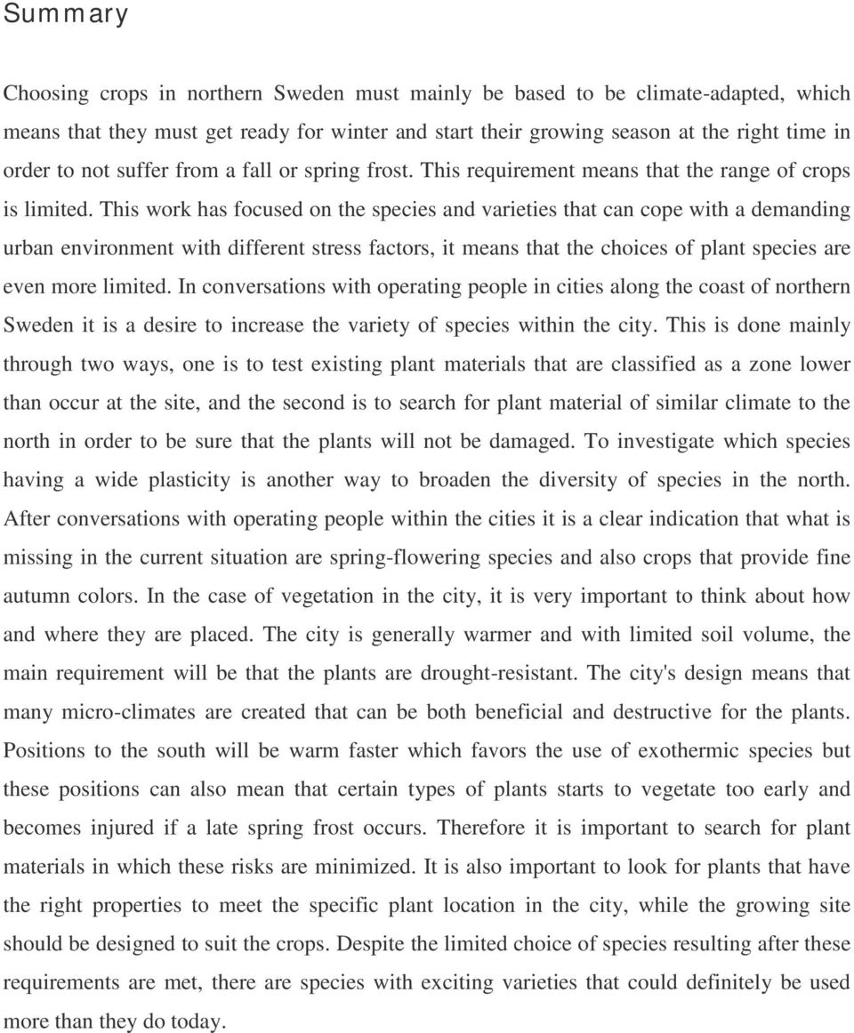 This work has focused on the species and varieties that can cope with a demanding urban environment with different stress factors, it means that the choices of plant species are even more limited.