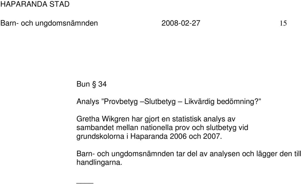 Gretha Wikgren har gjort en statistisk analys av sambandet mellan nationella