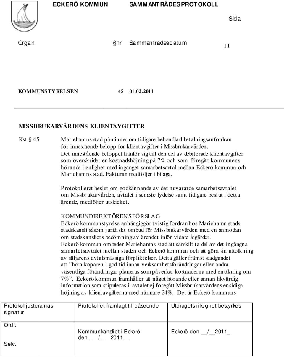 Eckerö kommun och Mariehamns stad. Fakturan medföljer i bilaga.