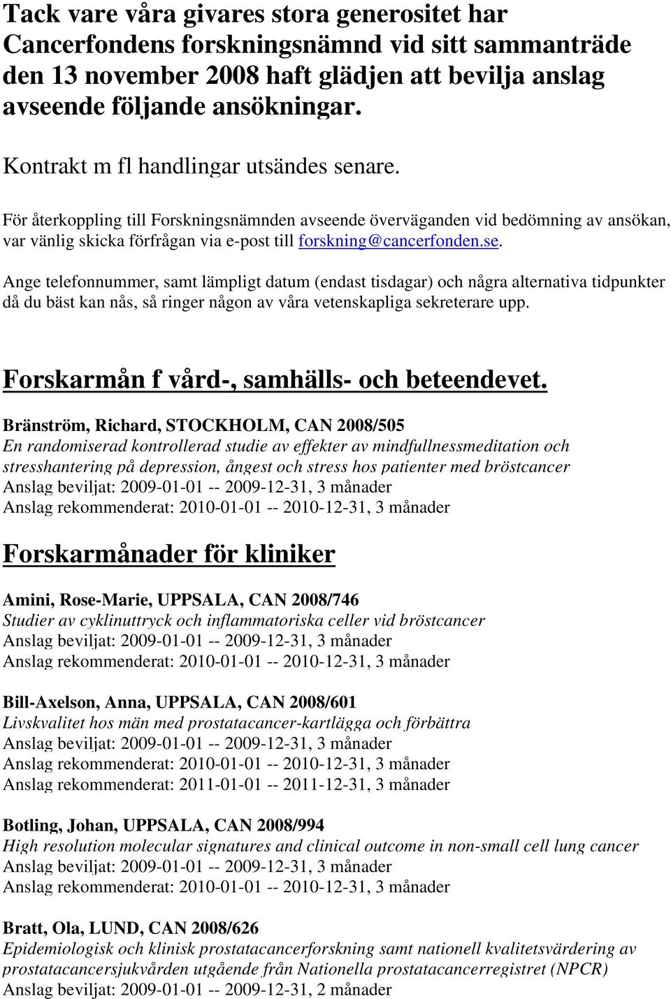 are. För återkoppling till Forskningsnämnden avsee
