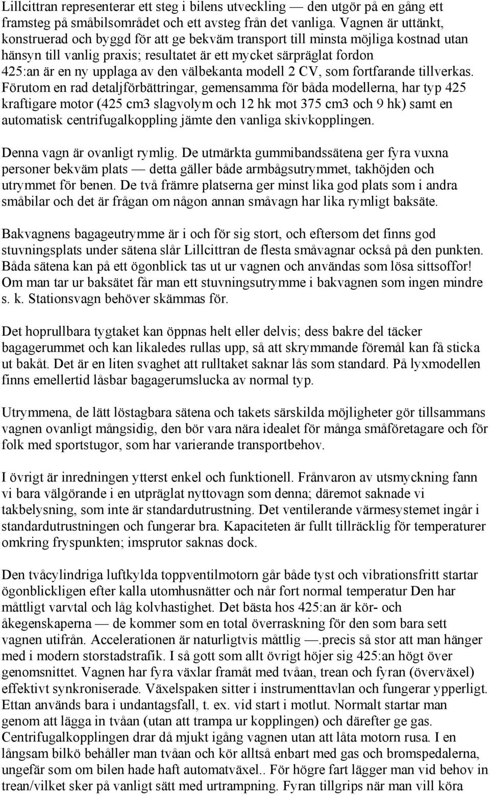 den välbekanta modell 2 CV, som fortfarande tillverkas.