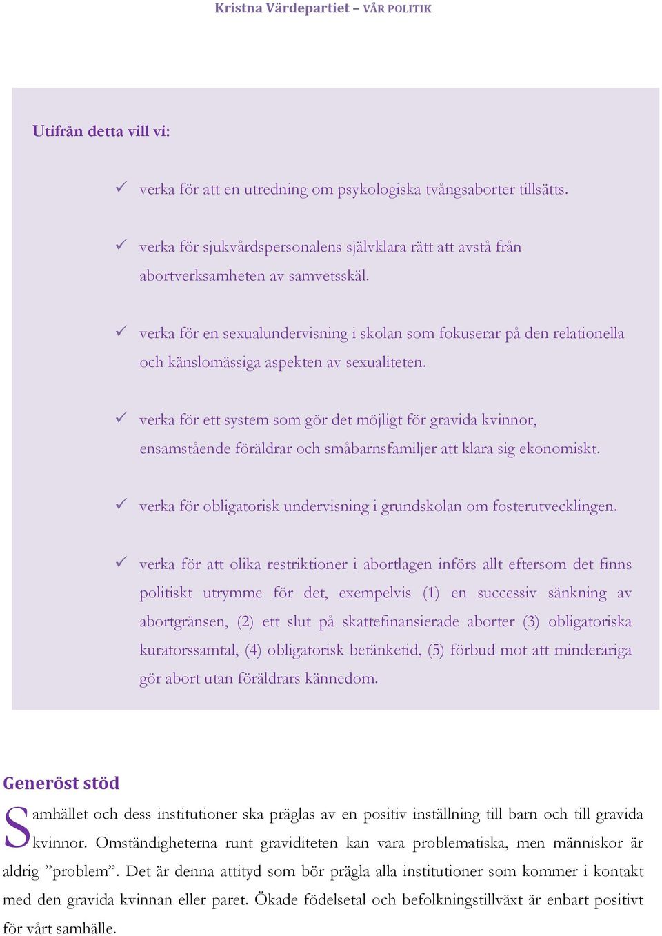 verka för ett system som gör det möjligt för gravida kvinnor, ensamstående föräldrar och småbarnsfamiljer att klara sig ekonomiskt.