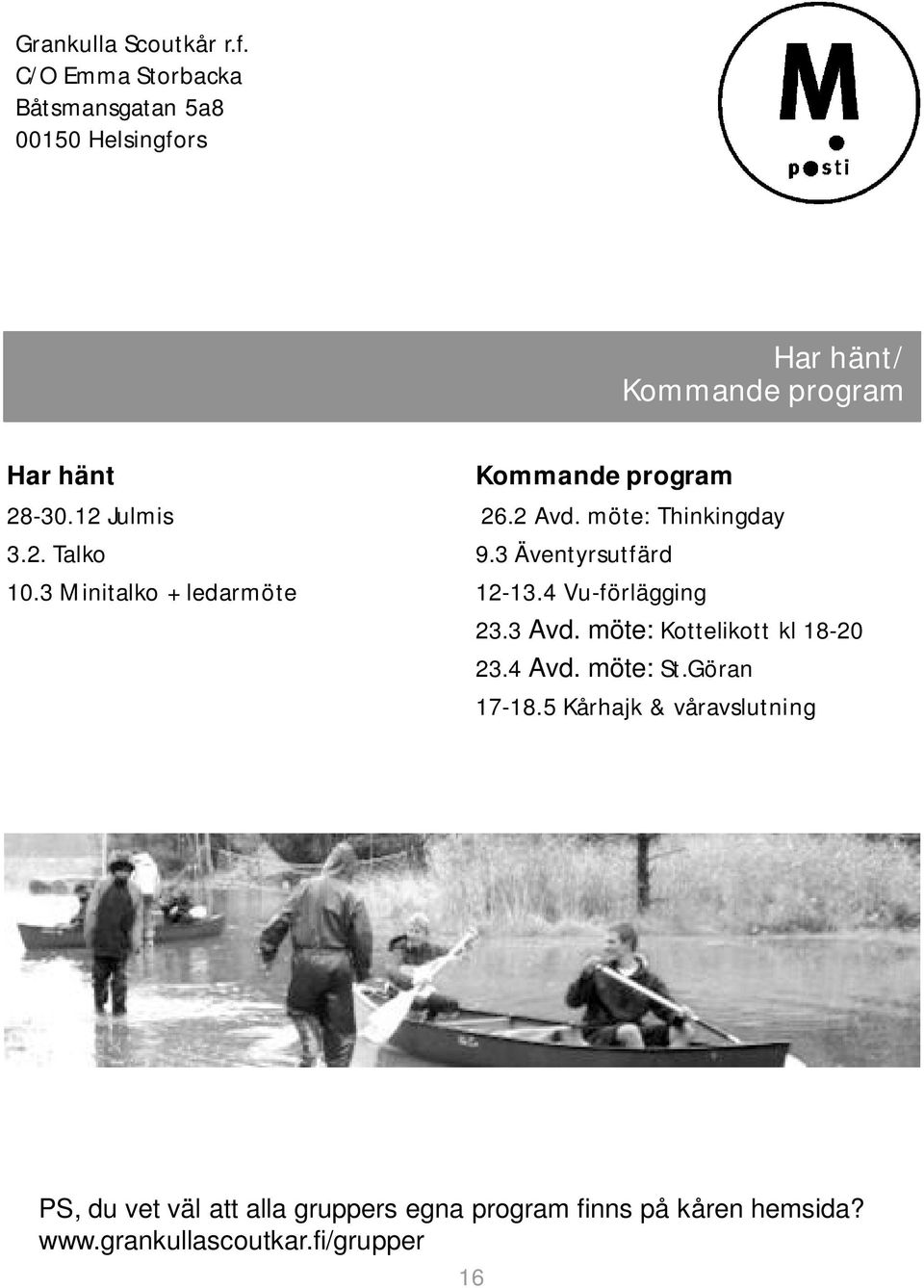 3 Minitalko + ledarmöte Kommande program 26.2 Avd. möte: Thinkingday 9.3 Äventyrsutfärd 12-13.4 Vu-förlägging 23.
