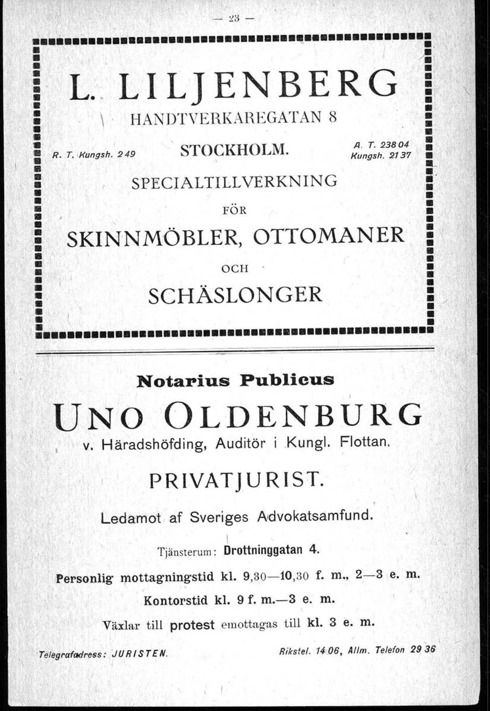 Notapius Publicus 'OLDENBURG Häradshöfding, Auditör i Kungl. Flottan. '~! PRVATJURST. Ledamot, af Sveriges Advokatsamfund.