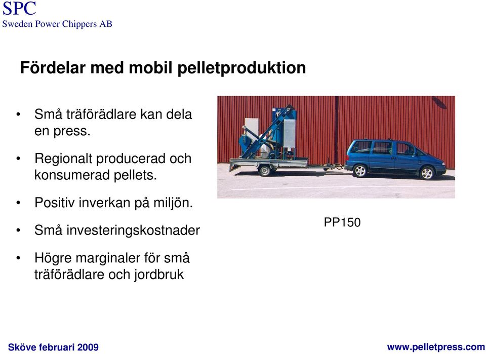 Regionalt producerad och konsumerad pellets.