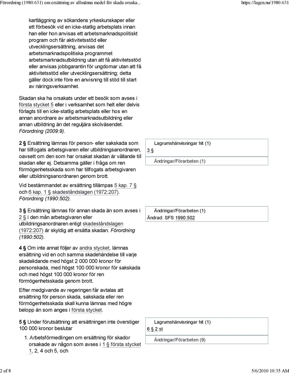 aktivitetsstöd eller utvecklingsersättning; detta gäller dock inte före en anvisning till stöd till start av näringsverksamhet.