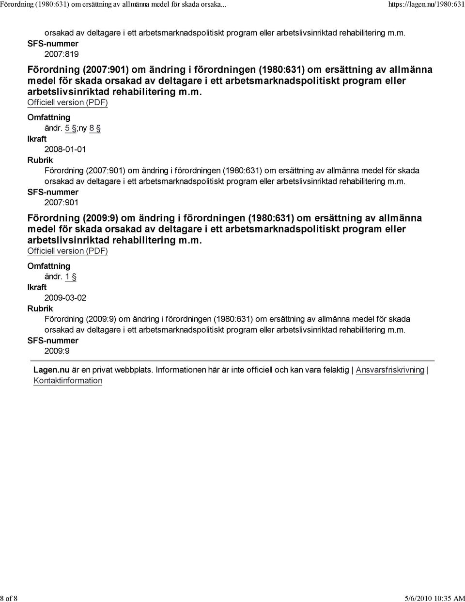 (2009:9) om ändring i förordningen (1980:631) om ersättning av allmänna 2009-03-02 Förordning (2009:9) om ändring i förordningen (1980:631) om