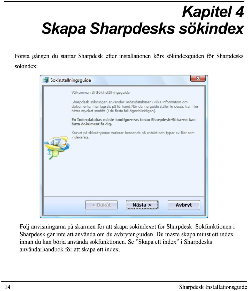 Sökfunktionen i Sharpdesk går inte att använda om du avbryter guiden.