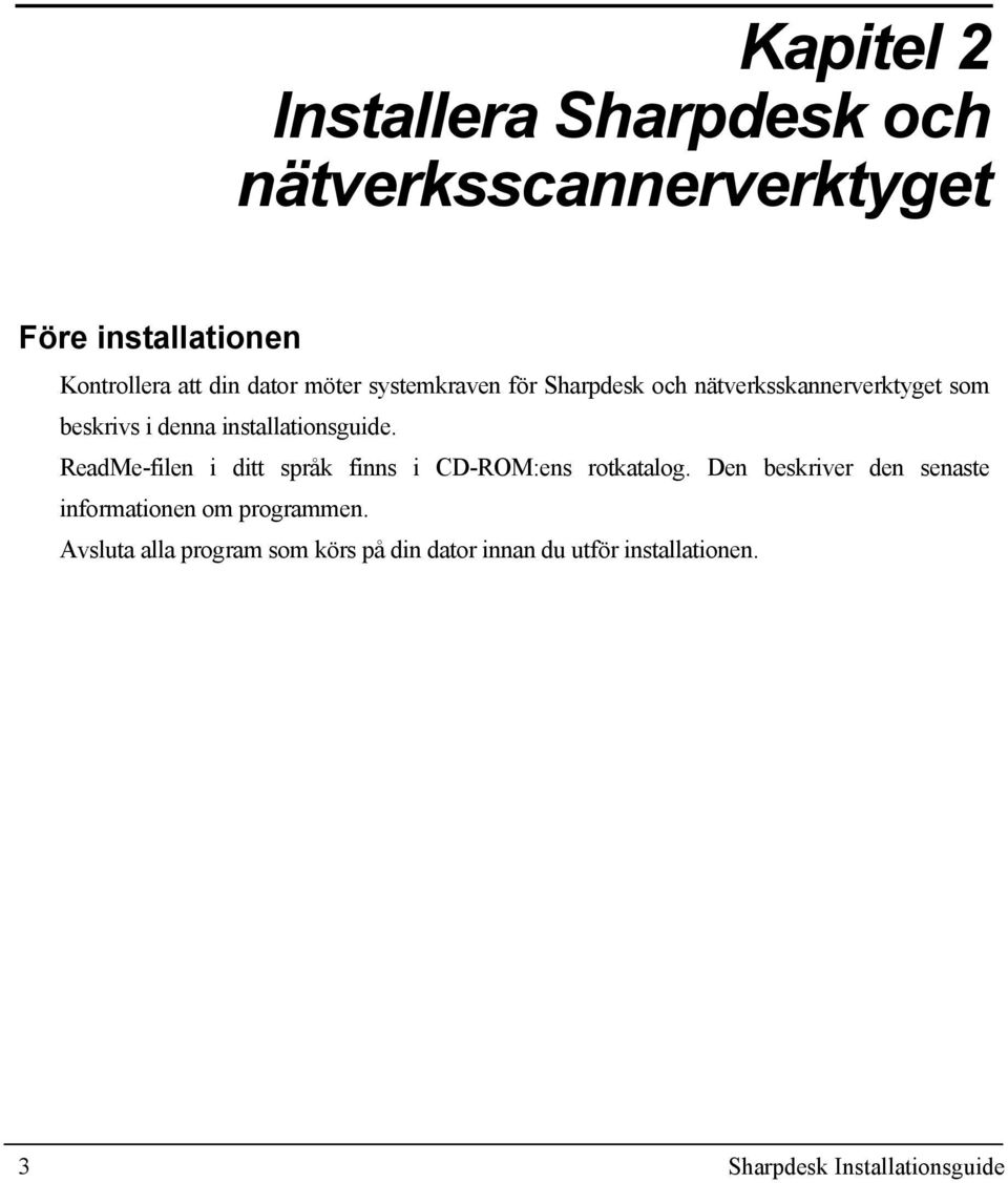 ReadMe-filen i ditt språk finns i CD-ROM:ens rotkatalog.