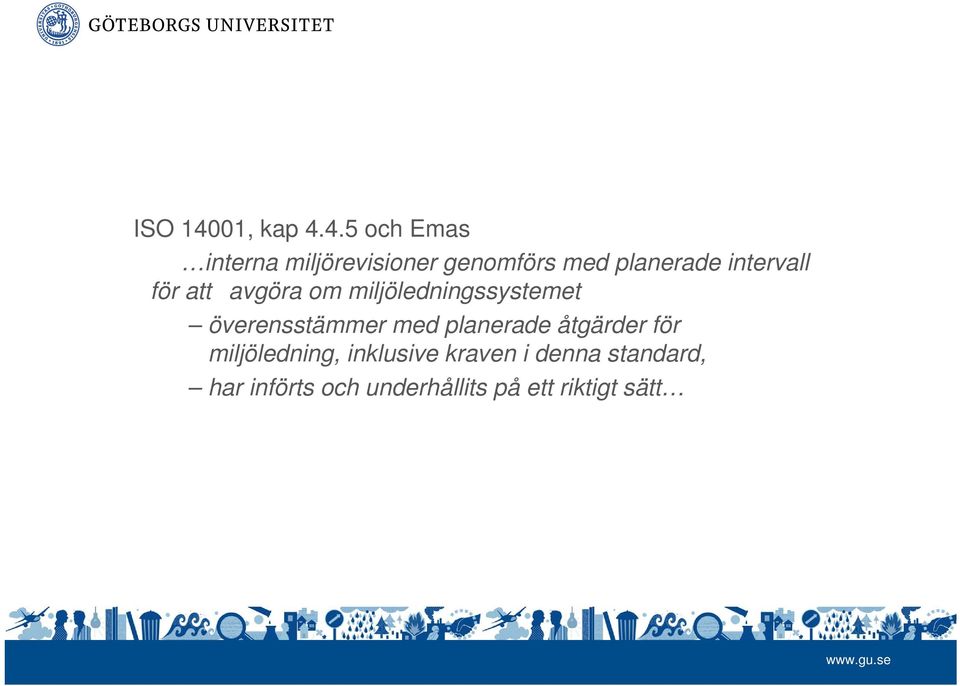 4.5 och Emas interna miljörevisioner genomförs med planerade