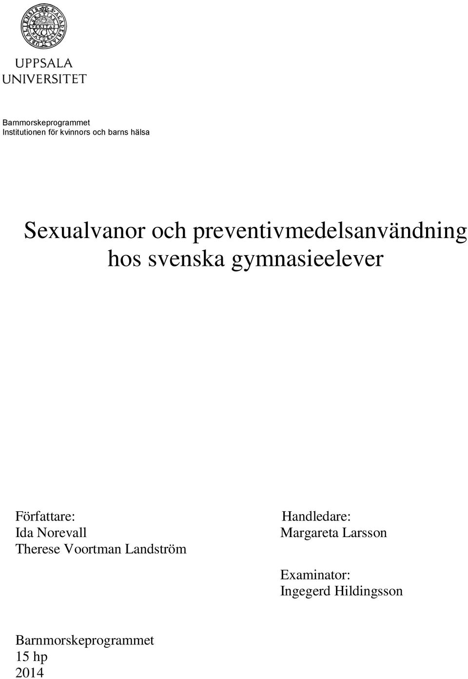 Författare: Ida Norevall Therese Voortman Landström Handledare: