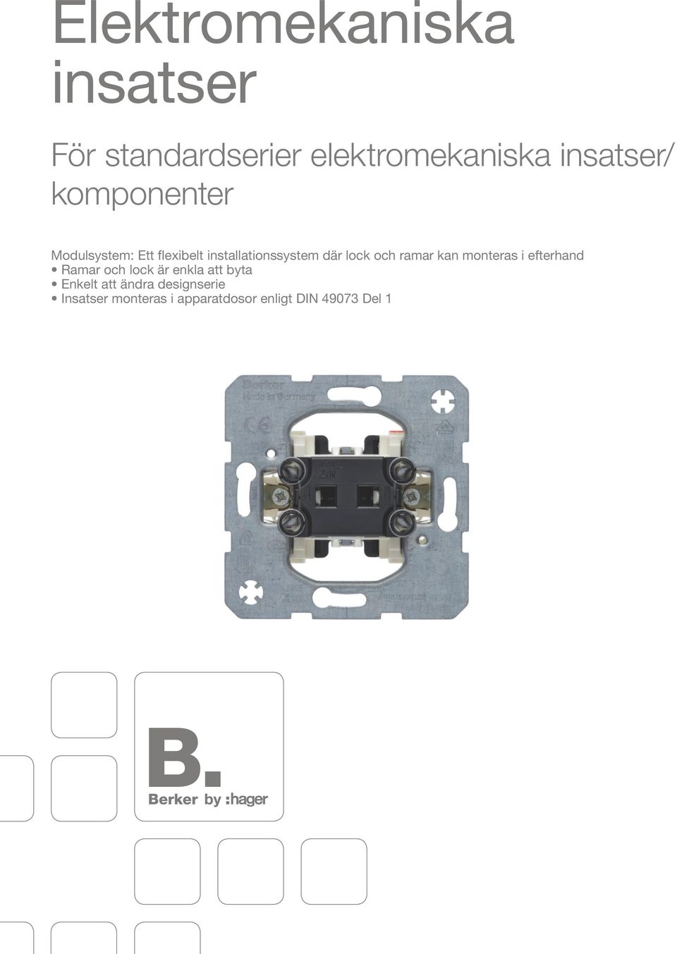 ramar kan monteras i efterhand Ramar och lock är enkla att byta Enkelt