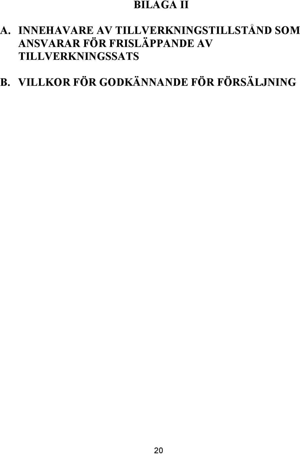 SOM ANSVARAR FÖR FRISLÄPPANDE AV