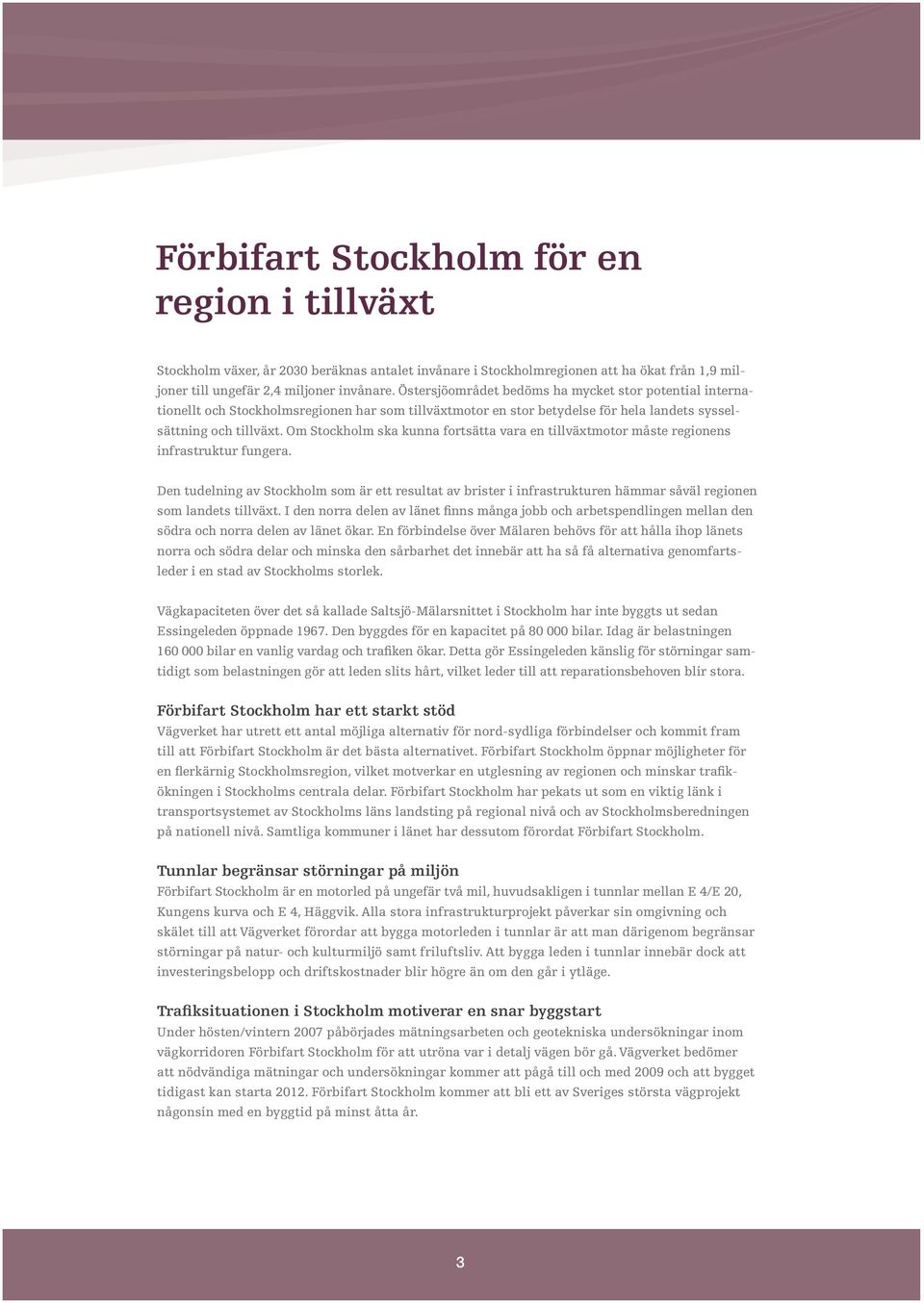 Om Stockholm ska kunna fortsätta vara en tillväxtmotor måste regionens infrastruktur fungera.