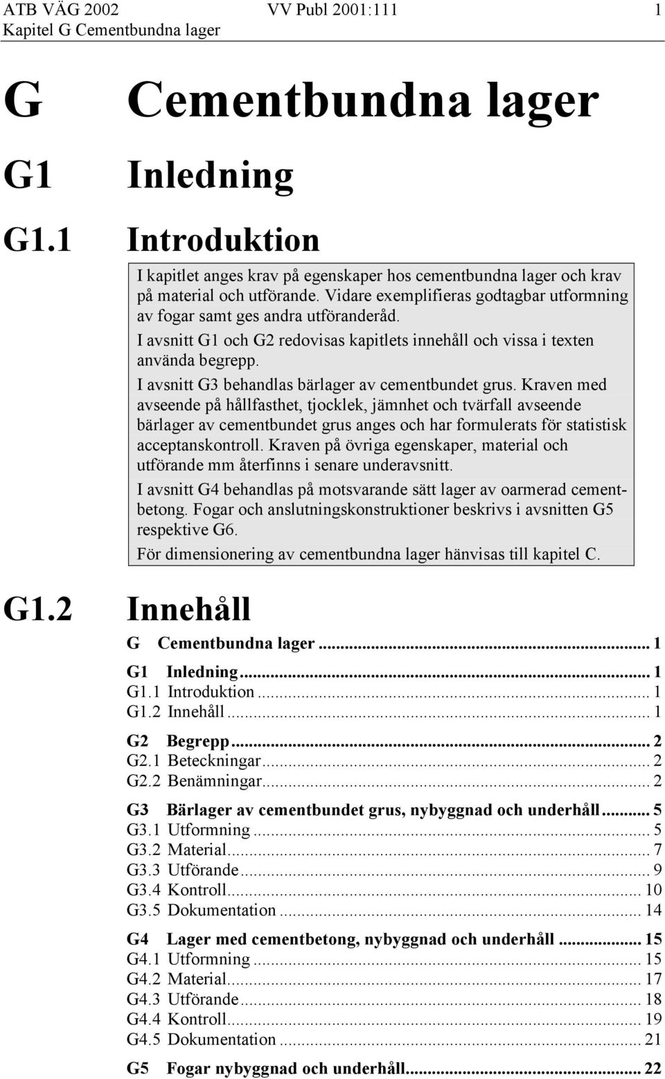 I avsnitt G3 behandlas bärlager av cementbundet grus.