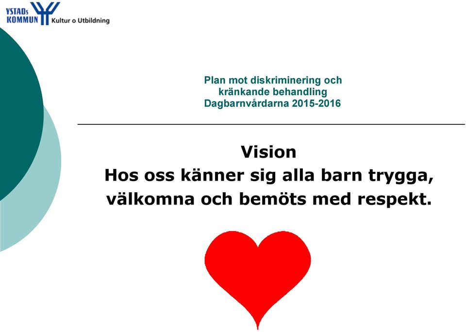 Vision Hos oss känner sig alla barn