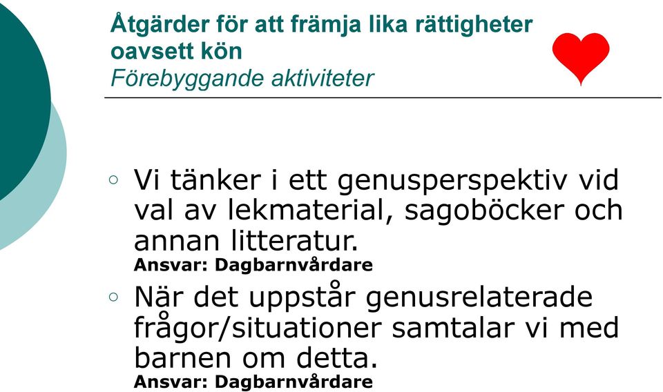 val av lekmaterial, sagoböcker och annan litteratur.