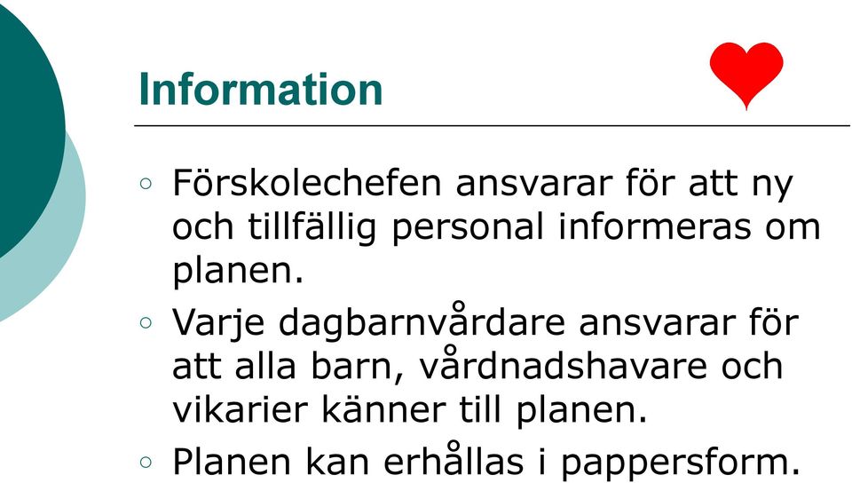 Varje dagbarnvårdare ansvarar för att alla barn,