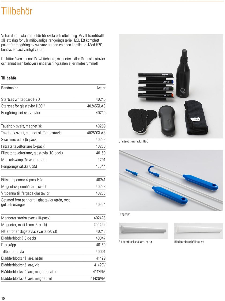 Du hittar även pennor för whiteboard, magneter, nålar för anslagstavlor och annat man behöver i undervisningssalen eller mötesrummet! Tillbehör Benämning Art.