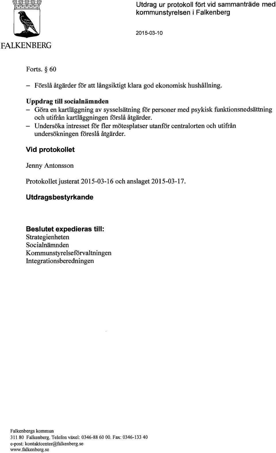 - Undersöka intresset för fler mötesplatser utanför centralorten och utifrån undersökningen föreslå åtgärder.